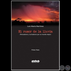 EL RUMOR DE LA LLUVIA - Primer Tomo - Autor: LUIS MARÍA MARTÍNEZ - Año 2020